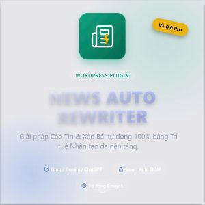 Plugin news auto rewriter Auto viết bài và cập nhật bài tin tức sử dụng AI